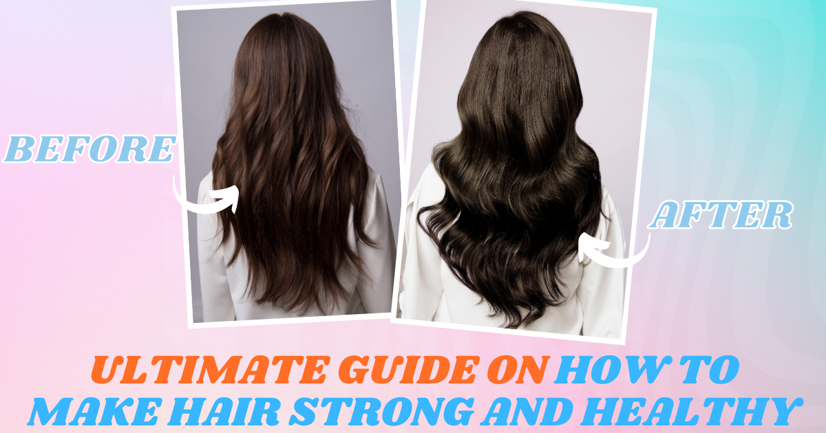 how to make hair strong and healthy
