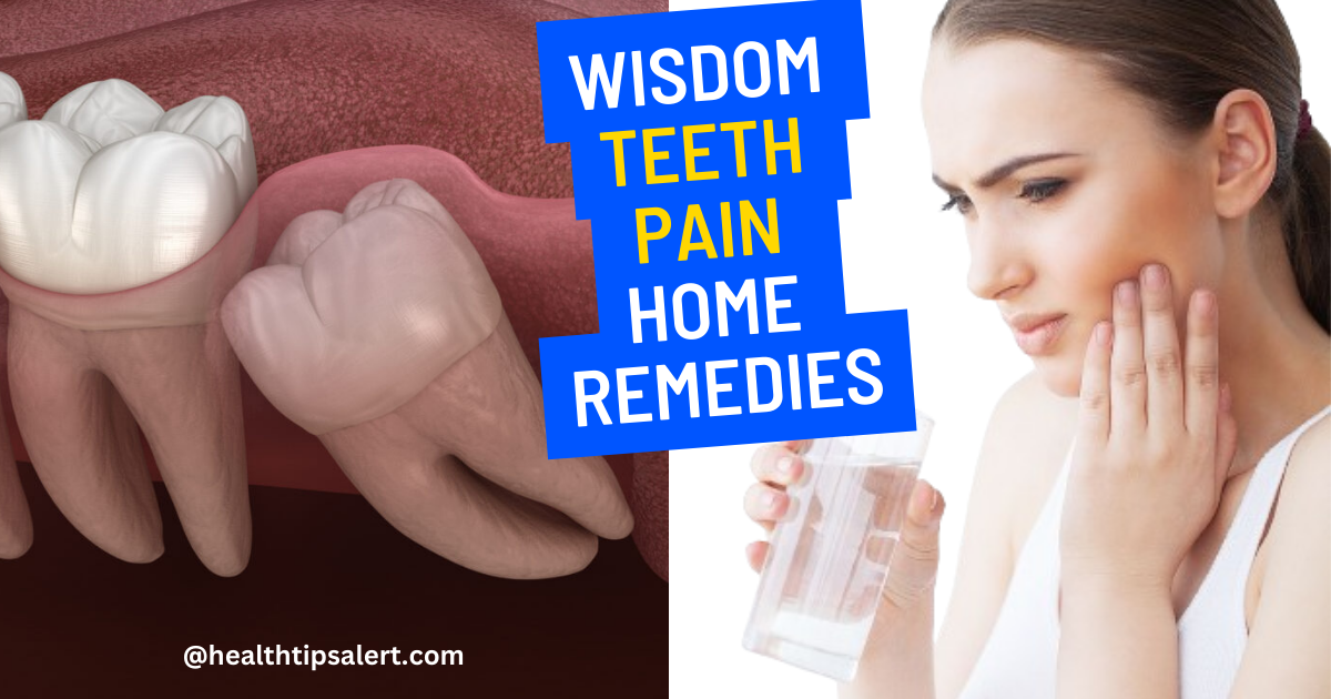 Wisdom Teeth Pain Home Remedies