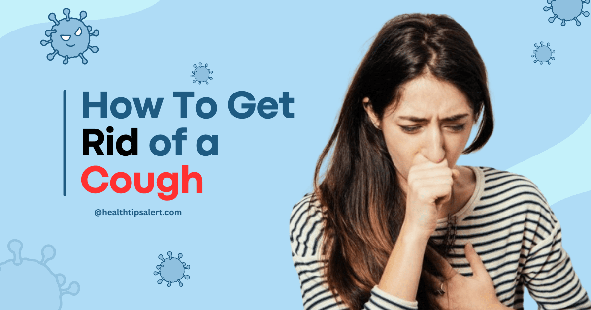 How to get rid of a cough